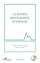 Couverture du livre « La justice restaurative en Espagne » de Jose Luis De La Cuesta et Isabel German aux éditions L'harmattan