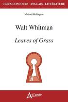 Couverture du livre « Walt whitman, leaves of grass » de Hollington Michael aux éditions Atlande Editions