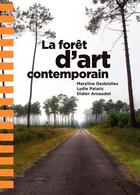 Couverture du livre « La forêt d'art contemporain » de Desbiolles Maryline et Didier Arnaudet et Lydie Palaric aux éditions Confluences