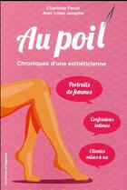 Couverture du livre « Au poil ! chroniques d'une esthéticienne » de Charlotte Fendt et Lilian Josephe aux éditions L'opportun