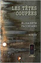Couverture du livre « Les têtes coupées » de Elisabeth Pacchiano aux éditions Jacques Flament