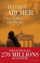 Couverture du livre « Le temps est venu » de Jeffrey Archer aux éditions Les Escales