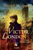 Couverture du livre « Victor London ; l'ordre coruscant » de Patrick Mcspare aux éditions Scrineo