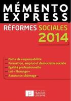 Couverture du livre « MEMENTO EXPRESS ; réformes sociales 2014 » de Redaction Efl aux éditions Lefebvre