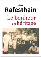 Couverture du livre « Le bonheur en héritage » de Alain Rafesthain aux éditions La Bouinotte