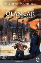 Couverture du livre « Olangar Tome 1 : bans et barricades Tome 1 » de Clement Bouhelier aux éditions Critic