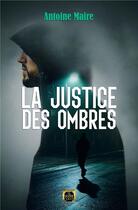 Couverture du livre « La justice des ombres » de Antoine Maire aux éditions La Grande Vague