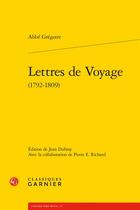 Couverture du livre « Lettres de voyage (1792-1809) » de Abbe Gregoire aux éditions Classiques Garnier