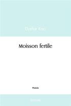 Couverture du livre « Moisson fertile » de Kaci Djaffar aux éditions Edilivre