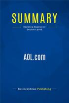 Couverture du livre « Summary: AOL.com (review and analysis of Swisher's Book) » de  aux éditions Business Book Summaries