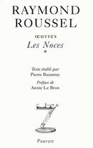 Couverture du livre « Oeuvres v - les noces (volume 1) » de Raymond Roussel aux éditions Pauvert