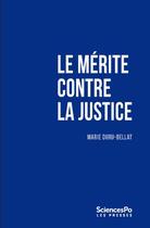 Couverture du livre « Le mérite contre la justice » de Marie Duru-Bellat aux éditions Presses De Sciences Po