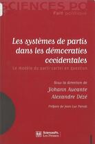 Couverture du livre « Les systèmes de partis dans les démocraties occidentales ; le modèle du parti-cartel en question » de Alexandre Deze et Yohann Aucante aux éditions Presses De Sciences Po