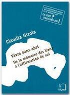 Couverture du livre « Vivre sans abri : de la mémoire des lieux à l'affirmation de soi » de Claudia Girola aux éditions Editions Rue D'ulm