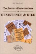 Couverture du livre « Les fausses demonstrations de l'existence de dieu » de Jean-Jacques Samueli aux éditions Ellipses