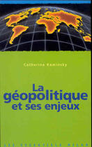 Couverture du livre « La Geopolitique Et Ses Enjeux » de Catherine Kaminsky aux éditions Milan
