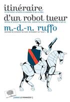 Couverture du livre « Itinéraire d'un robot du tueur » de Marie-Des-Neiges Ruffo aux éditions Le Pommier