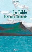 Couverture du livre « La Bible face aux éléments » de Rene Heyer aux éditions Signe