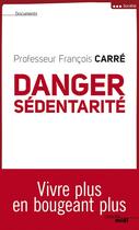 Couverture du livre « Danger sédentarité » de Francois Carre aux éditions Le Cherche-midi