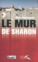 Couverture du livre « Le Mur De Sharon » de Alain Menargues aux éditions Presses De La Renaissance