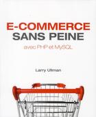 Couverture du livre « E-commerce sans peine avec php et mysql » de Ullman Larry aux éditions First Interactive
