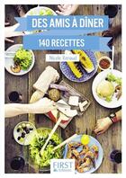 Couverture du livre « Des amis à dîner ; 140 recettes (2e édition) » de Nicole Renaud aux éditions First