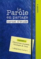 Couverture du livre « La parole en partage. carnet d etude 4 - decouvrons ensemble l evangile de jean, chapitres 5 et 6 » de Anonyme aux éditions Excelsis