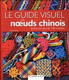 Couverture du livre « Le guide visuel des noeuds chinois ; guide illustré par plus de 100 modèles » de Cao Haimei aux éditions De Saxe