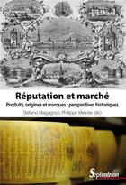 Couverture du livre « Réputation et marché : produits, origines et marques : perspectives historiques » de Philippe Meyzie et Stefano Magagnoli aux éditions Pu Du Septentrion