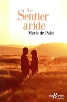 Couverture du livre « Le sentier aride » de Marie De Palet aux éditions De Boree