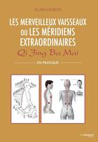 Couverture du livre « -Annulé- Qi Jing Ba Mai Les Méridiens Extraordinaires - En pratique » de Alain Dubois aux éditions Guy Trédaniel