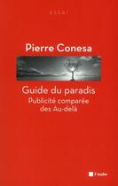 Couverture du livre « Guide du paradis ; publicité comparée des au-delà » de Pierre Conesa aux éditions Editions De L'aube