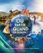 Couverture du livre « Où partir quand ? en Europe (édition 2020) » de Collectic Lonely Planet aux éditions Lonely Planet France