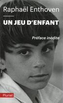 Couverture du livre « Un jeu d'enfant ; la philosophie » de Raphael Enthoven aux éditions Pluriel