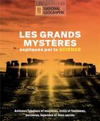 Couverture du livre « Les grands mystères expliqués par la science ; animaux fabuleux et monstres, ovnis et fantômes, sorcières, légendes et lieux sacrés » de  aux éditions National Geographic