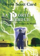 Couverture du livre « Les mages de Westil ; la porte perdue » de Orson Scott Card aux éditions L'atalante