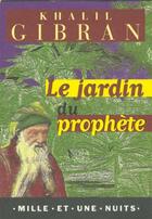 Couverture du livre « Le jardin du prophete » de Khalil Gibran aux éditions Mille Et Une Nuits