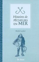 Couverture du livre « Histoires de pêcheurs en mer » de Michel Luchesi aux éditions De Boree