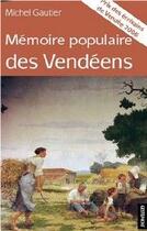 Couverture du livre « Mémoire populaire des vendéens » de Michel Gautier aux éditions Geste