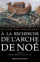 Couverture du livre « À la recherche de l'arche de Noé » de Gilles Van Grasdorff aux éditions Presses Du Chatelet