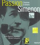 Couverture du livre « Passion Siménon ; l'homme à romans » de Jean-Baptiste Baronian et Michel Schepens aux éditions Textuel
