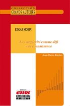 Couverture du livre « Edgar Morin - La complexité comme défi à la connaissance » de Jean-Pierre Brechet aux éditions Epagine