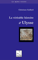 Couverture du livre « La véritable histoire d'Ulysse » de Christiane Gaillard aux éditions Editions Du Cygne