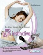 Couverture du livre « Des réflexes observés chez les animaux à ma gym instinctive » de Rene Castagnon aux éditions Amphora