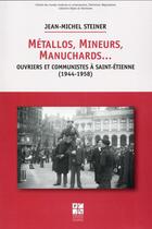 Couverture du livre « Metallos mineurs manuchards » de Steiner Jm aux éditions Pu De Saint Etienne