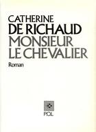 Couverture du livre « Monsieur le chevalier » de Catherine De Richaud aux éditions P.o.l