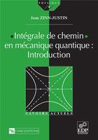 Couverture du livre « Integrale de chemin en mecanique quantique: introduction » de Jean Zinn-Justin aux éditions Edp Sciences