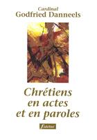 Couverture du livre « Chrétiens en actes et en paroles » de Godfried Danneels aux éditions Fidelite