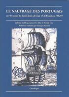 Couverture du livre « Le naufrage des portugais sur les cotes de saint jean de luz et d'arcachon (1627) » de Blot/Lize aux éditions Editions Chandeigne&lima