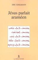 Couverture du livre « Jesus parlait arameen » de Eric Edelmann aux éditions Relie